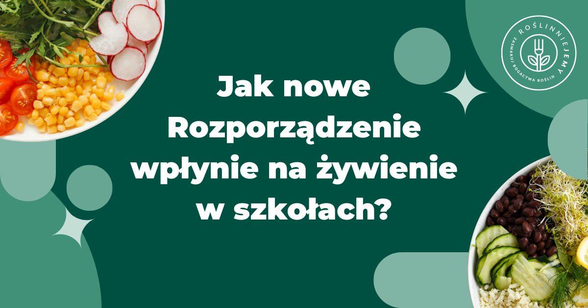 Jak nowe Rozporządzenie wpłynie na żywienie w szkołach?